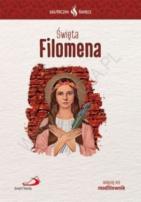 Skuteczni Święci - Święta Filomena - Opracowanie zbiorowe