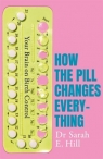 How the Pill Changes Everything: Your Brain on Birth Control Sarah E Hill