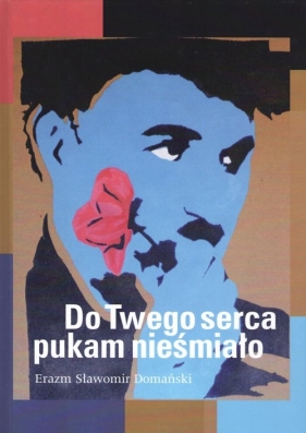 Do twego serca pukam nieśmiało - Erazm Domański