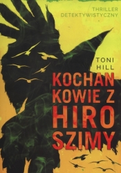 Kochankowie z Hiroszimy - Toni Hill