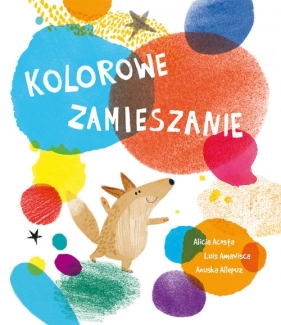 Kolorowe zamieszanie - Amavisca Luis, Acosta Alicia