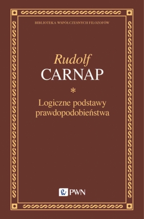 Logiczne podstawy prawdopodobieństwa - Carnap Rudolf
