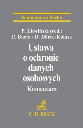 Ustawa o ochronie danych osobowych Komentarz - Paweł Barta, Dominika Dörre-Kolasa