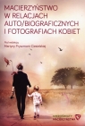 Macierzyństwo w relacjach auto/biograficznych i fotografiach kobiet