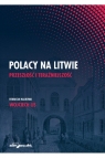 Polacy na Litwie Przeszłość i teraźniejszość Lis Wojciech