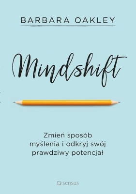 Mindshift Zmień sposób myślenia i odkryj swój prawdziwy potencjał - Oakley Barbara