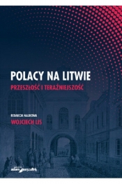Polacy na Litwie Przeszłość i teraźniejszość - Lis Wojciech