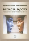 Mediacja sądowa Alternatywna metoda resocjalizacyjna Lewicka Agnieszka, Grudziewska Ewa