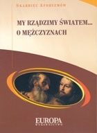 My rządzimy światem... O mężczyznach