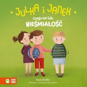 Julka i Janek. Czego nie lubi nieśmiałość - Keller Kasia 