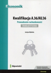 Kwalifikacja A.36/AU.36 Prowadzenie rachunkowości Egzamin potwierdzający kwalifikacje w zawodzie Odpowiedzi