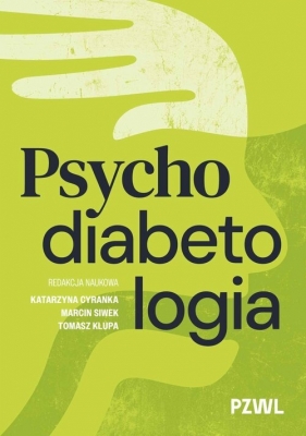 Psychodiabetologia - Marcin Siwek, Tomasz Klupa, Katarzyna Cyranka