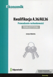 Kwalifikacja A.36/AU.36 Prowadzenie rachunkowości Egzamin potwierdzający kwalifikacje w zawodzie Odpowiedzi - Wyderka Justyna
