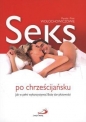 Seks po chrześcijańsku. Jak w pełni wykorzystać Boży dar płciowości - Mariola Wołochowicz, Piotr Wołochowicz