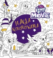My Little Pony The Movie. Magia kolorowania