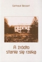 A źródło stanie się rzeką - Gertraud Bessert