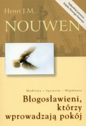 Błogosławieni którzy wprowadzają pokój - Henri J. M. Nouwen