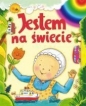 Jestem na świecie. Moja pierwsza książka z dzieciństwa - Opracowanie zbiorowe