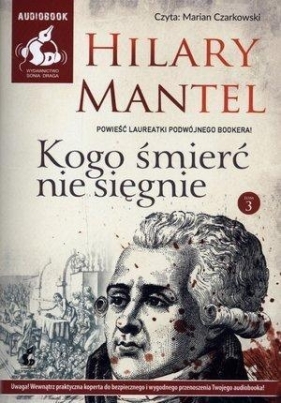 Kogo śmierć nie sięgnie Tom 3 (Audiobook) - Hilary Mantel