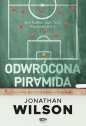 Odwrócona piramida. Historia taktyki piłkarskiej (Wydanie II) - Jonathan Wilson