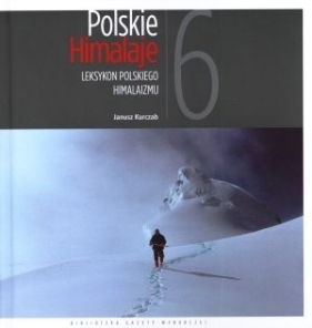 Polskie Himalaje 6. Leksykon polskiego himalaizmu - Janusz Kurczab