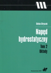 Napęd hydrostatyczny Tom 2 Układy - Stefan Stryczek