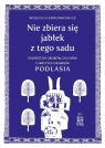 Nie zbiera się jabłek z tego sadu Wojciech Koronkiewicz