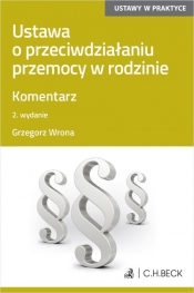 Ustawa o przeciwdziałaniu przemocy w rodzinie. Komentarz - Grzegorz Wrona