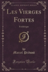 Les Vierges Fortes Fr?d?rique (Classic Reprint) Pr?vost Marcel