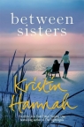 Between Sisters Kristin Hannah