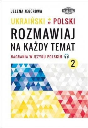 UKRAIŃSKI-POLSKI. Rozmawiaj na każdy temat 2 - Jelena Jegorowa