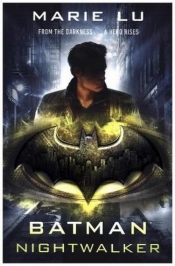 Batman Nightwalker - Marie Lu