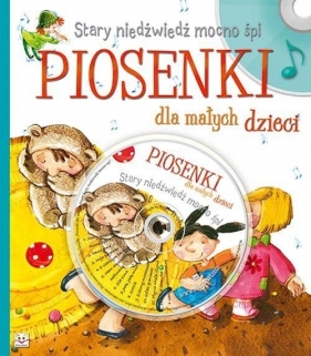 Stary niedźwiedź mocno śpi Piosenki dla małych dzieci + CD - Bernat Joanna , Józefa Toruń-Czernek