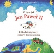 O tym jak Jan Paweł II kilkadziesiąt razy okrążył kulę ziemską