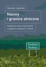 Nazwy i granice etniczne. Dodatkowe nazwy miejscowości w językach Sławomir Łodziński