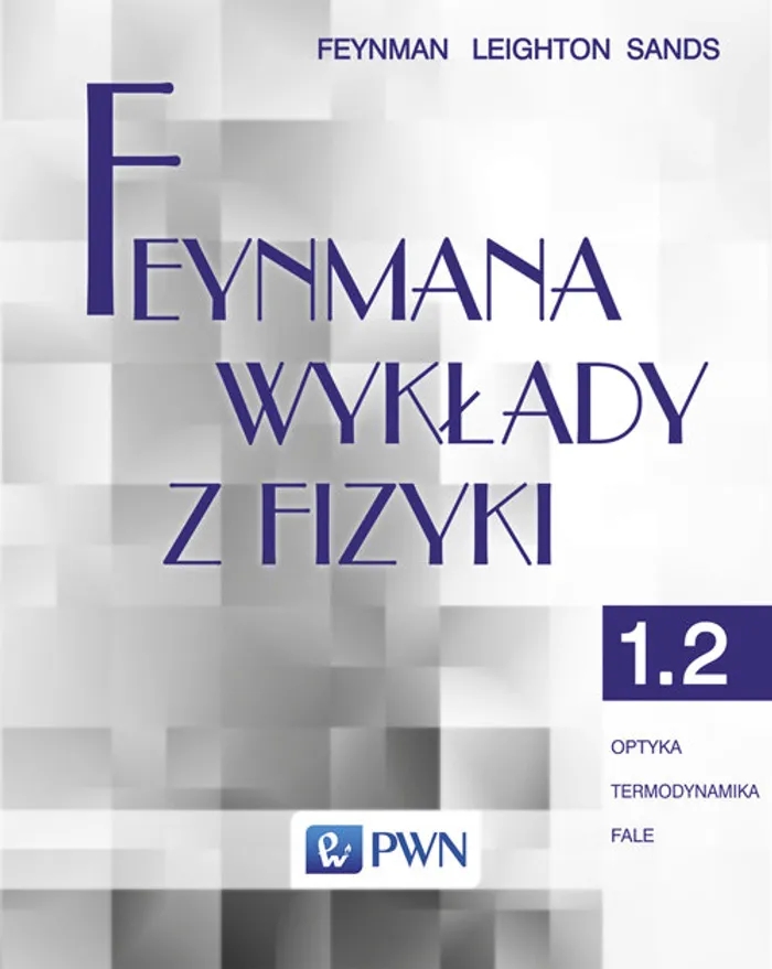 Feynmana wykłady z fizyki. Tom 1. Część  2. Optyka. Termodynamika. Fale