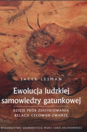 Ewolucja ludzkiej samowiedzy gatunkowej - Lejman Jacek
