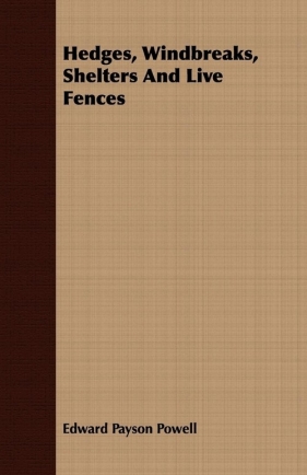 Hedges, Windbreaks, Shelters And Live Fences - Powell Edward Payson
