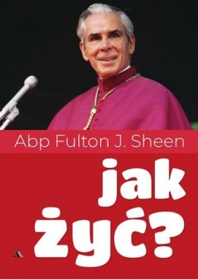 Jak żyć? - Fulton J. Sheen