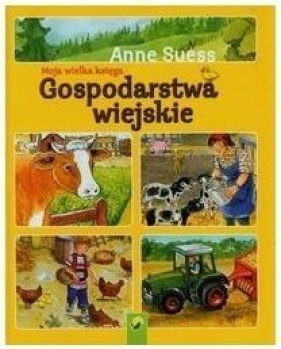 Moja wielka księga Gospodarstwa wiejskie - Anne Suess