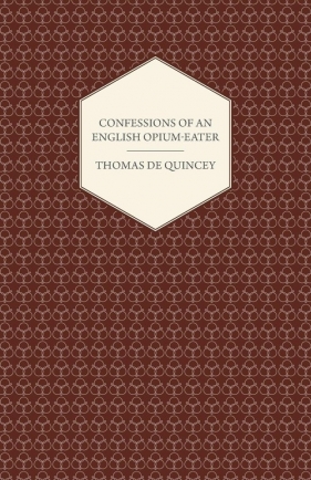 Confessions of an English Opium-Eater - de Quincey Thomas