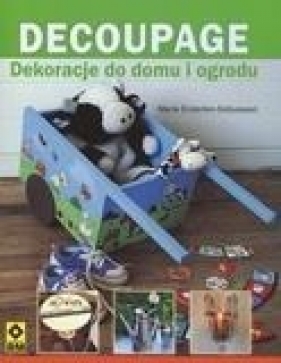 Decoupage Dekoracje do domu i ogrodu - Marie Enderlen-Debuisson