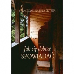 Jak się dobrze spowiadać - Francisco Luna Luca De Tena