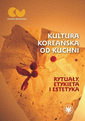 Kultura koreańska od kuchni - rytuały, etykieta i estetyka