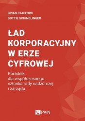 Ład korporacyjny w erze cyfrowej - Brian Stafford, Dottie Schindlinger