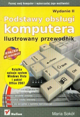 Podstawy obsługi komputera Ilustrowany przewodnik - Sokół Maria