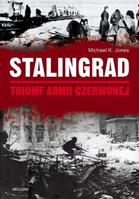 Stalingrad Triumf Armii Czerwonej - Jones Michael K.
