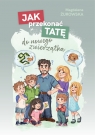 Jak przekonać tatę do nowego zwierzątka Żurowska Magdalena
