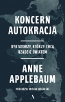  Koncern Autokracja. Dyktatorzy, którzy chcą rządzić światem