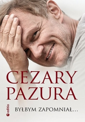 Byłbym zapomniał... - Cezary Pazura